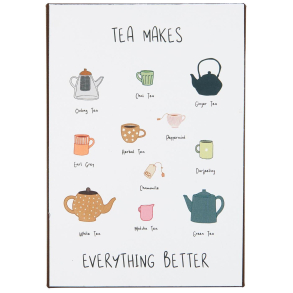 Metalskilt, Tea makes everything better