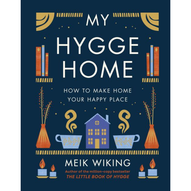 My Hygge Home: How to Make Home Your Happy Place (ENGELSK)