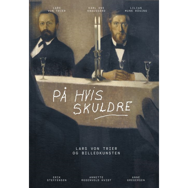 P� hvis skuldre - Lars von Trier og billedkunsten