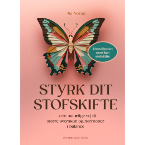 Styrk dit stofskifte - Den naturlige vej til st�rre overskud og hormoner i balance