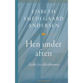 Hen under aften - Tanker fra alderdommen