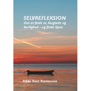 Selvrefleksion - Om at finde ro, livsglde og krlighed - og finde hjem	