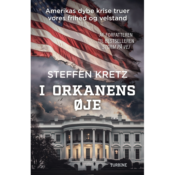 I orkanens �je - Amerikas dybe krise truer vores frihed og velstand