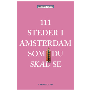 111 steder i Amsterdam som du skal se