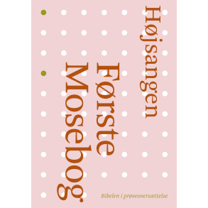 F�rste Mosebog og H�jsangen - Bibelen i ny overs�ttelse