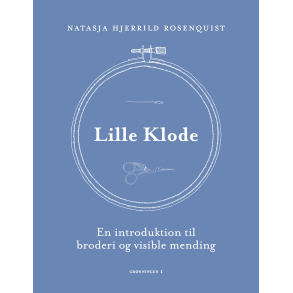 Lille Klode - En introduktion til broderi og visible mending
