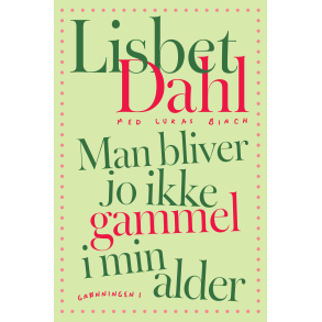 Man bliver jo ikke gammel i min alder