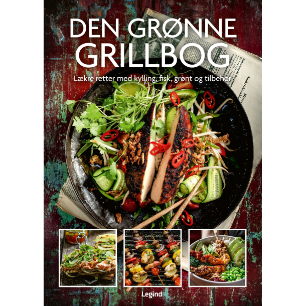 Den gr�nne grillbog - l�kre retter med kylling, fisk, gr�nt og tilbeh�r