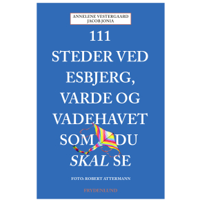 111 steder ved Esbjerg, Varde og Vadehavet som du skal se