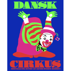 Dansk cirkus - Nostalgi og nutid 