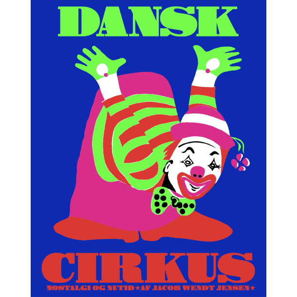 Dansk cirkus - Nostalgi og nutid 