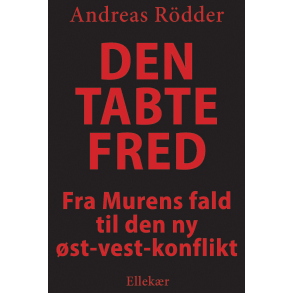 Den tabte fred - Fra murens fald til den ny �st-vest-konflikt 