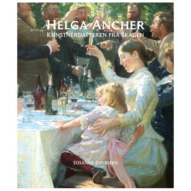 Helga Ancher - Kunstnerdatteren fra Skagen