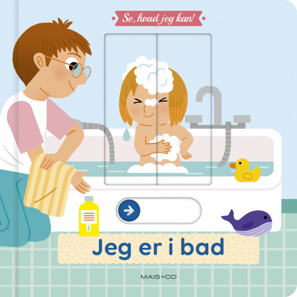 Se, hvad jeg kan! Jeg er i bad