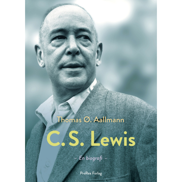 C.S. Lewis hans liv, tanker og verden