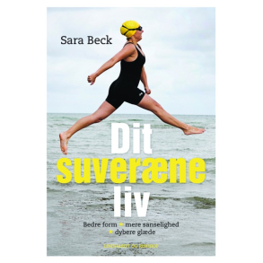 Dit suverne liv, Bedre form, mere sanselighed, dybere glde