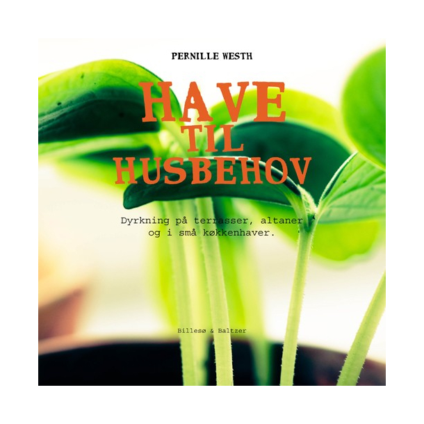 Have til husbehov - Dyrkning p terasser, altaner og i sm kkkenhaver