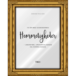 Hemmeligheder - 10 r med danskernes hemmeligheder - anonyme, underholdende og hrrejsende
