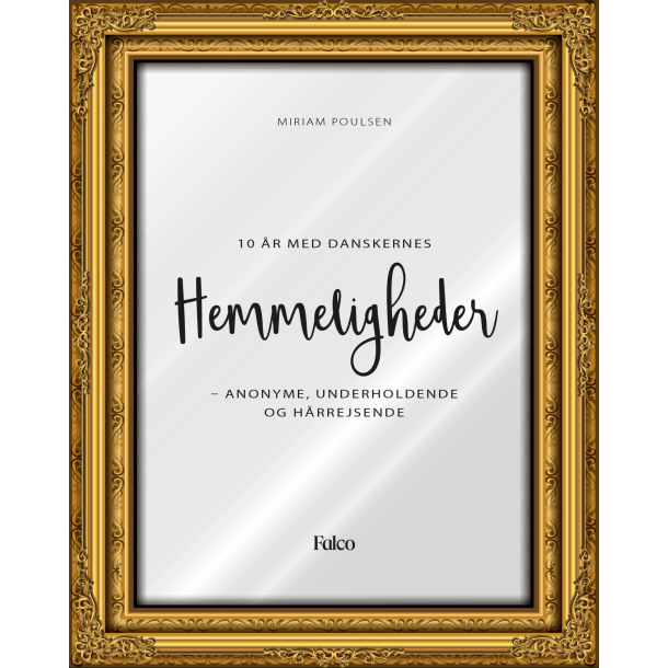 Hemmeligheder - 10 r med danskernes hemmeligheder - anonyme, underholdende og hrrejsende