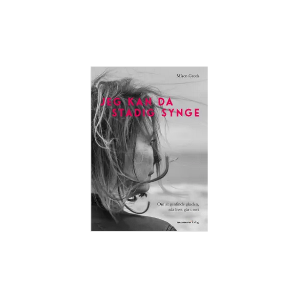 Jeg kan da stadig synge, om at genfinde glden, nr livet gr i sort