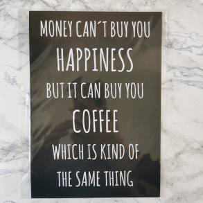 Kort A5 - Money can't buy you happiness but it can buy you coffee