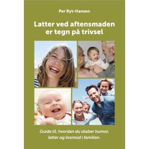 Latter ved aftensmaden er tegn p trivsel - Guide til, hvordan du skaber humor, latter og livsmod i familien
