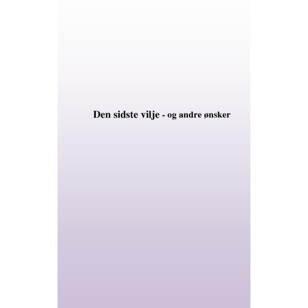 Min sidste vilje - og andre nsker