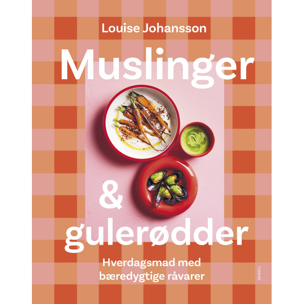 Muslinger &amp; gulerdder - hverdagsmad med bredygtige rvarer