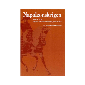 ”Napoleonskrigen 1801-1814 og dens umiddelbare flger frem til 1823” af Niels Peter Wiborg