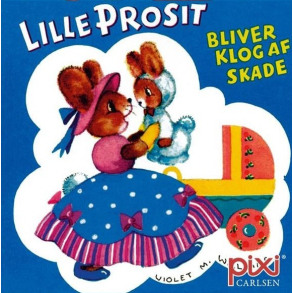 Pixi-serie 140 - Klassiker - Lille Prosit bliver klog af skade