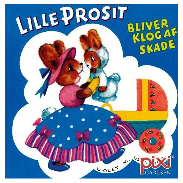 Pixi-serie 140 - Klassiker - Lille Prosit bliver klog af skade
