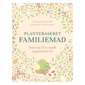 Plantebaseret familiemad - nem vej til et sundt og grnnere madliv