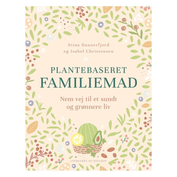 Plantebaseret familiemad - nem vej til et sundt og grnnere madliv