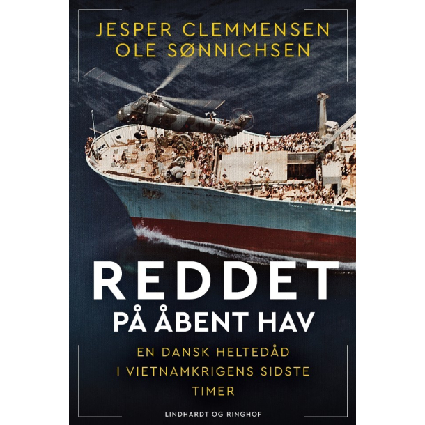 Reddet p bent hav - En dansk heltedd i Vietnamkrigens sidste timer