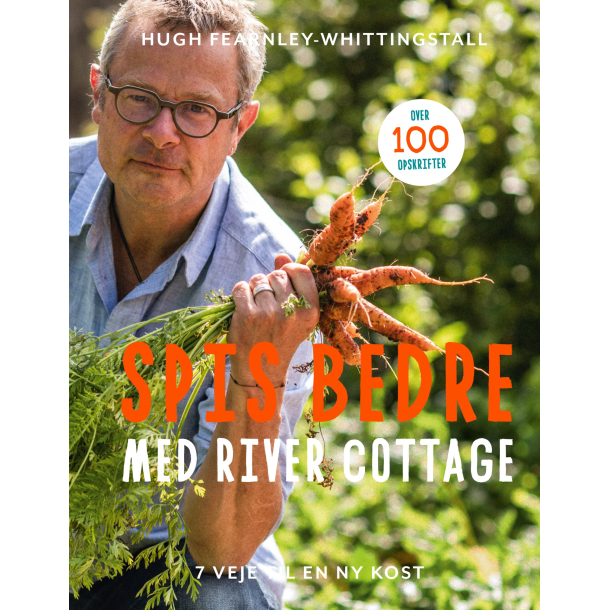 Spis bedre med River Cottage - 7 veje til en ny kost