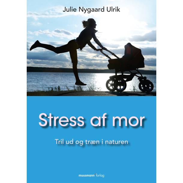 Stress af mor - Tril ud og trn i naturen