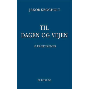 Til dagen og vejen - 13 prdikener