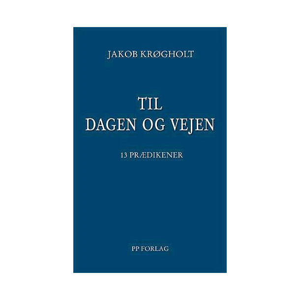 Til dagen og vejen - 13 prdikener