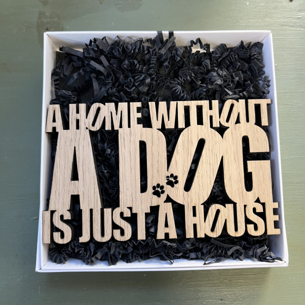 Tr skilt - A home without a dog is just a house