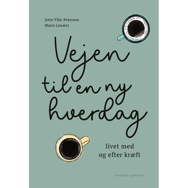 Vejen til en ny hverdag - livet med og efter krft