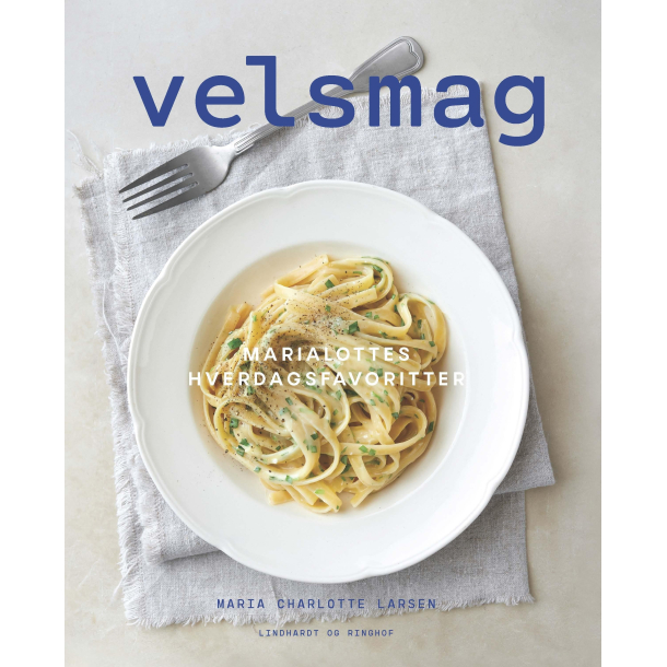 Velsmag - Maria Charlottes' hverdagsfavoritter